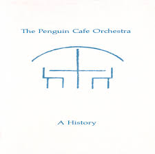 History／Penguin Cafe Orchestra