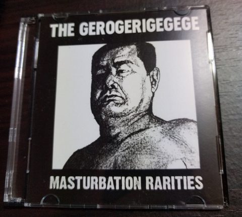 Masturbation Rarities／ザ・ゲロゲリゲゲゲ